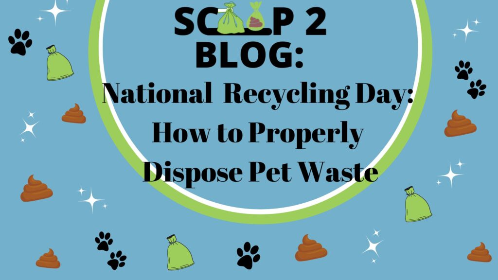 Scoop 2 Blog: National Recycling day: how to properly dispose pet waste