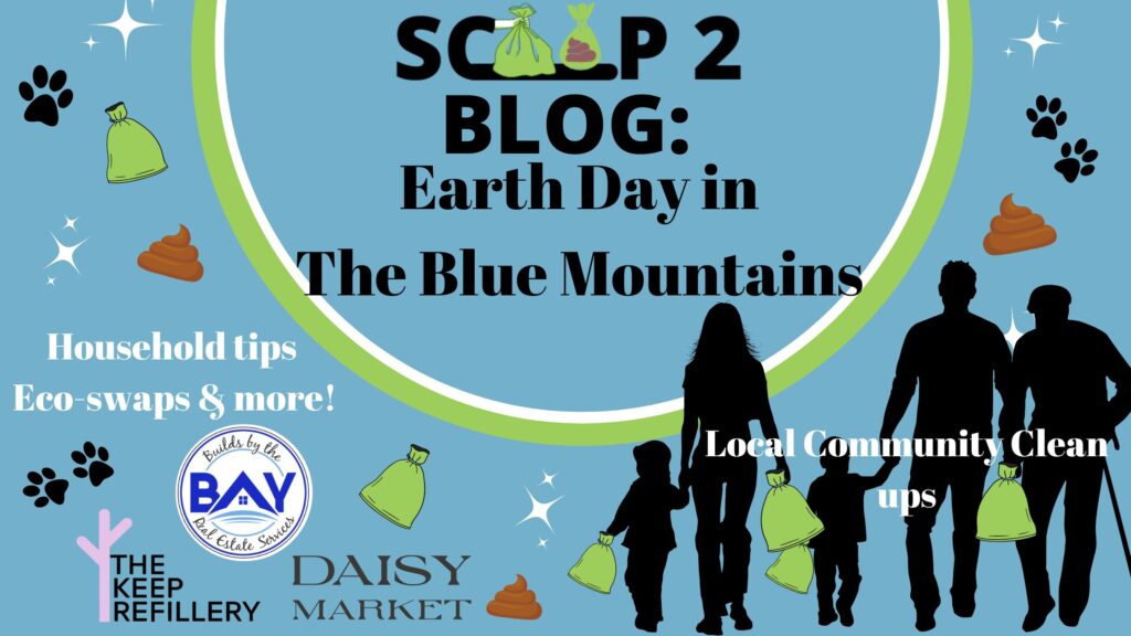 Earth Day in The Blue Mountains with Scoop 2. The Blue Mountain local community Clean ups, Household tips, eco-swaps and more!